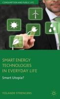 Y. Strengers - Smart Energy Technologies in Everyday Life: Smart Utopia? - 9781137267047 - V9781137267047