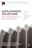 Brigid Van Wanrooy - Employment Relations in the Shadow of Recession: Findings from the 2011 Workplace Employment Relations Study - 9781137275776 - V9781137275776