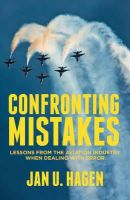J. Hagen - Confronting Mistakes: Lessons from the Aviation Industry when Dealing with Error - 9781137276179 - V9781137276179