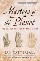 Ian Tattersall - Masters of the Planet: The Search for Our Human Origins - 9781137278302 - V9781137278302