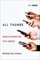 Kelley, Michael Dru - All Thumbs: Mobile Marketing that Works - 9781137279279 - V9781137279279