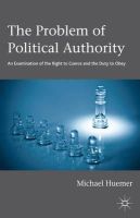 Michael Huemer - The Problem of Political Authority: An Examination of the Right to Coerce and the Duty to Obey - 9781137281654 - V9781137281654