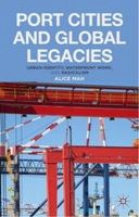 A. Mah - Port Cities and Global Legacies: Urban Identity, Waterfront Work, and Radicalism - 9781137283139 - V9781137283139