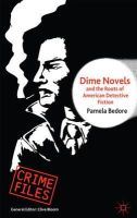 Pamela Bedore - Dime Novels and the Roots of American Detective Fiction - 9781137288646 - V9781137288646