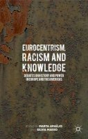Marta Araújo - Eurocentrism, Racism and Knowledge: Debates on History and Power in Europe and the Americas - 9781137292889 - V9781137292889