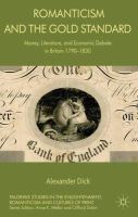 A. Dick - Romanticism and the Gold Standard: Money, Literature, and Economic Debate in Britain 1790-1830 - 9781137292919 - V9781137292919