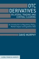 David Murphy - OTC Derivatives: Bilateral Trading and Central Clearing: An Introduction to Regulatory Policy, Market Impact and Systemic Risk - 9781137293855 - V9781137293855