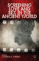 Monica S. Cyrino - Screening Love and Sex in the Ancient World - 9781137299598 - V9781137299598