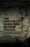 M. Penkower - The Swastika´s Darkening Shadow: Voices before the Holocaust - 9781137302465 - V9781137302465