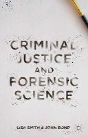 Lisa Smith - Criminal Justice and Forensic Science: A Multidisciplinary Introduction - 9781137310255 - V9781137310255