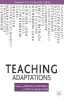 Deborah Cartmell - Teaching Adaptations (Teaching the New English) - 9781137311153 - V9781137311153