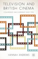 Hannah Andrews - Television and British Cinema: Convergence and Divergence Since 1990 - 9781137311160 - V9781137311160