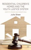 Julie Shaw - Residential Children's Homes and the Youth Justice System: Identity, Power and Perceptions - 9781137319609 - V9781137319609