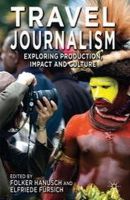 F. Hanusch (Ed.) - Travel Journalism: Exploring Production, Impact and Culture - 9781137325976 - V9781137325976
