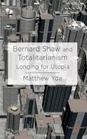 M. Yde - Bernard Shaw and Totalitarianism: Longing for Utopia - 9781137330192 - V9781137330192