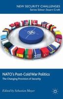 S. Mayer (Ed.) - NATO’s Post-Cold War Politics: The Changing Provision of Security - 9781137330291 - V9781137330291