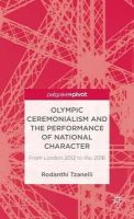 R. Tzanelli - Olympic Ceremonialism and The Performance of National Character: From London 2012 to Rio 2016 - 9781137336316 - V9781137336316