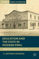 G. Antonio Espinoza - Education and the State in Modern Peru - 9781137338402 - V9781137338402
