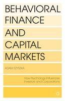 Adam Szyszka - Behavioral Finance and Capital Markets: How Psychology Influences Investors and Corporations - 9781137338747 - V9781137338747