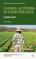 A. Mann - Global Activism in Food Politics: Power Shift - 9781137341396 - V9781137341396