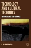 A. Hanson - Technology and Cultural Tectonics: Shifting Values and Meanings - 9781137342010 - V9781137342010