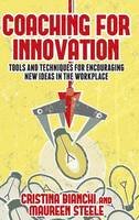 Cristina Bianchi - Coaching for Innovation: Tools and Techniques for Encouraging New Ideas in the Workplace - 9781137353252 - V9781137353252