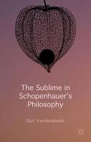 Bart Vandenabeele - The Sublime in Schopenhauer´s Philosophy - 9781137358684 - V9781137358684