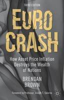 Brendan Brown - Euro Crash: How Asset Price Inflation Destroys the Wealth of Nations - 9781137371485 - V9781137371485