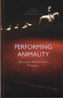 Jennifer Parker-Starbuck - Performing Animality: Animals in Performance Practices - 9781137373120 - V9781137373120