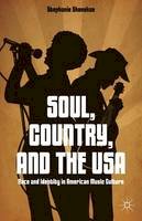 Stephanie Shonekan - Soul, Country, and the USA: Race and Identity in American Music Culture - 9781137378095 - V9781137378095
