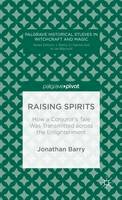 J. Barry - Raising Spirits: How a Conjuror´s Tale Was Transmitted across the Enlightenment - 9781137378934 - V9781137378934