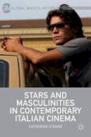 Catherine O´rawe - Stars and Masculinities in Contemporary Italian Cinema - 9781137381460 - V9781137381460