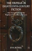 E. König - The Orphan in Eighteenth-Century Fiction: The Vicissitudes of the Eighteenth-Century Subject - 9781137382016 - V9781137382016