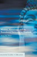Zane Ma Rhea - Wisdom, Knowledge, and the Postcolonial University in Thailand - 9781137382924 - V9781137382924