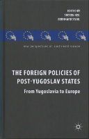 N/a - The Foreign Policies of Post-Yugoslav States: From Yugoslavia to Europe (New Perspectives on South-East Europe) - 9781137384126 - V9781137384126
