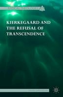 Dr. Steven Shakespeare - Kierkegaard and the Refusal of Transcendence - 9781137386755 - V9781137386755