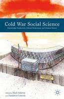 Mark Solovey - Cold War Social Science: Knowledge Production, Liberal Democracy, and Human Nature - 9781137388353 - V9781137388353