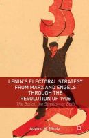 Jr. August H. Nimtz - Lenin´s Electoral Strategy from Marx and Engels through the Revolution of 1905: The Ballot, the Streets—or Both - 9781137393777 - V9781137393777