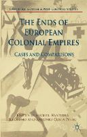 Miguel Bandeira Jerónimo (Ed.) - The Ends of European Colonial Empires: Cases and Comparisons - 9781137394057 - V9781137394057
