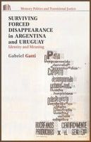 Gabriel Gatti - Surviving Forced Disappearance in Argentina and Uruguay: Identity and Meaning (Memory Politics and Transitional Justice) - 9781137394149 - V9781137394149