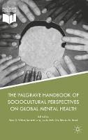 Ross White (Ed.) - The Palgrave Handbook of Sociocultural Perspectives on Global Mental Health - 9781137395092 - V9781137395092