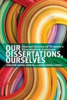 Dinkins, Christine Sorrell, Sorrell, Jeanne Merkle - Our Dissertations, Ourselves: Shared Stories of Women's Dissertation Journeys - 9781137395238 - V9781137395238