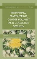 Gina Heathcote (Ed.) - Rethinking Peacekeeping, Gender Equality and Collective Security - 9781137400208 - V9781137400208