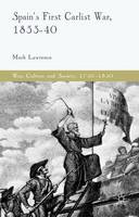 Mark Lawrence - Spain´s First Carlist War, 1833-40 - 9781137401748 - V9781137401748