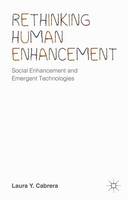 Laura Y. Cabrera - Rethinking Human Enhancement: Social Enhancement and Emergent Technologies - 9781137402233 - V9781137402233