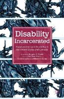 L. Ben-Moshe (Ed.) - Disability Incarcerated: Imprisonment and Disability in the United States and Canada - 9781137404053 - V9781137404053