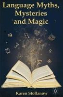 Karen Stollznow - Language Myths, Mysteries and Magic - 9781137404855 - V9781137404855