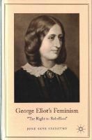 June Szirotny - George Eliot´s Feminism: The Right to Rebellion - 9781137406149 - V9781137406149