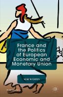 V. Caton - France and the Politics of European Economic and Monetary Union - 9781137409164 - V9781137409164