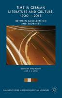 Anne Fuchs (Ed.) - Time in German Literature and Culture, 1900 - 2015: Between Acceleration and Slowness - 9781137411860 - V9781137411860